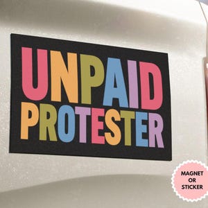 Unpaid Protester Anti Trump Sticker/Car Magnet, Political Sticker, Funny Democrat Sticker, Politics Sarcastic Sticker, Anti Trump Sticker