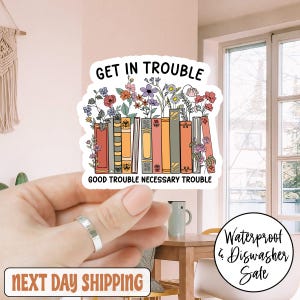 Floral Get In Trouble Good Trouble Necessary Trouble Sticker/Car Magnet, Inspirational Civil Rights Activist Decal, Fight for Democracy