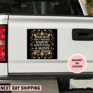 Good Guys Don&#39;t Threaten Academic Institutions And Silence Free Speech Anti Trump Sticker/Car Magnet, Anti Trump Liberal, Academic Freedom