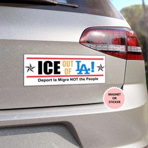 Ice Out Of La Anti Trump Sticker/Car Magnet, Anti Trump Sticker, Anti Fascism Sticker, Abolish ICE Sticker, Protest Sticker, Ice Out Of LA