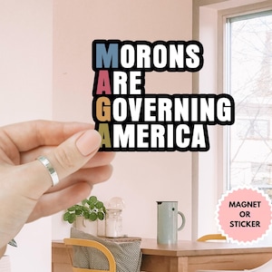Morons Are Governing America Anti Trump Sticker/Car Magnet, Leftist Sticker, Liberal Gift, FDT Sticker, Political Sticker, Democrat Sticker