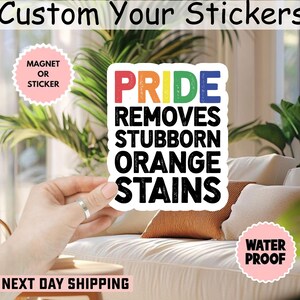 Pride Removes Stubborn Orange Stains Sticker/Car Magnet, Funny Anti Trump LGBTQ Sticker, Social Justice Gift, Progressive Pride Sticker