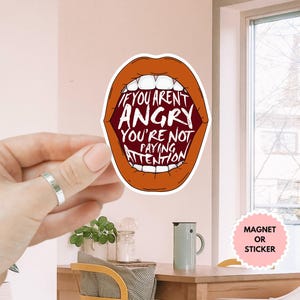 If You Aren&#39;t Angry You Aren&#39;t Paying Attention Sticker/Car Magnet, Pro Women, Women Rights, Equal Rights, Roe V Wade Waterproof Sticker