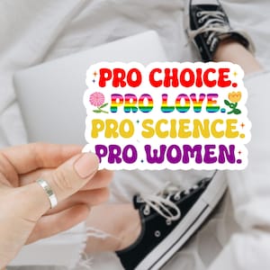 Pro Choice Pro Love Pro Science Pro Women LGBT Feminist Sticker/Car Magnet, LGBTQ Sticker, Equal Rights Sticker, Womens Rights,  Roe v Wade