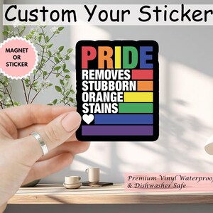 Pride Removes Stubborn Orange Stains Sticker/Car Magnet, Funny Anti Trump LGBTQ Sticker, Social Justice Gift, Progressive Pride Sticker