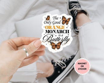 Pegatina/imán para coche "La única mariposa naranja buena es una monarca", divertida calcomanía de vinilo anti-Trump, pegatina de sátira política, regalo de protesta liberal