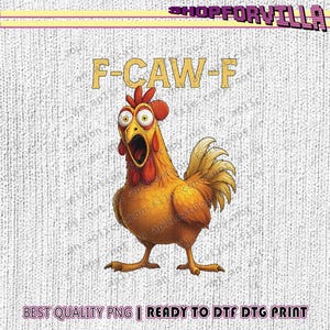 Może przedstawiać: Kreskówkowa ilustracja zaskoczonego koguta z szeroko otwartymi ustami. Tekst "F-CAW-F" znajduje się nad kogutem. Na dole obrazu znajduje się tekst "BEST QUALITY PNG | READY TO DTF DTG PRINT".