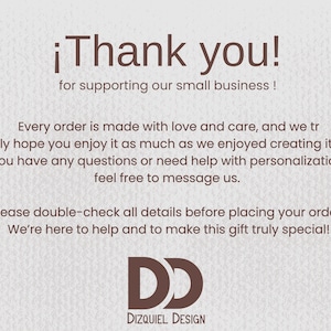 May include: A beige card with the text "&iexcl;Thank you!" and "for supporting our small business!". The card also includes the text "Every order is made with love and care" and the Dizquiel Design logo.