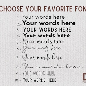 May include: A digital design showcasing font options. The text "CHOOSE YOUR FAVORITE FONT" is at the top. Below are ten numbered examples of text in various fonts, with the words "Your words here" and "YOUR WORDS HERE" displayed. The Dizquiel Design logo is in the bottom right.