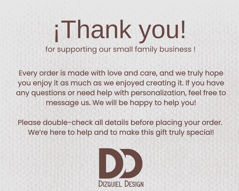 May include: A beige card with the text "&iexcl;Thank you!" and a message of appreciation for supporting a small family business. The card includes the logo for Dizquiel Design.