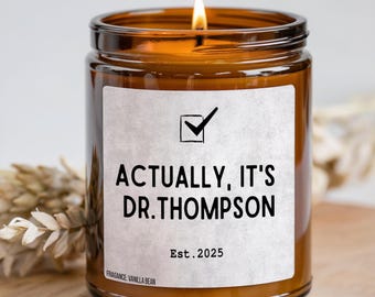 Custom It’s Dr. Actually Graduation Candle, PhD Graduation Candle, PHD Graduation Gift, Future Doctor Gift, New Doctor gift, Doctorate Gift