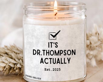 It's Dr. Actually PhD Graduation Candle, Personalized New Doctor Gift