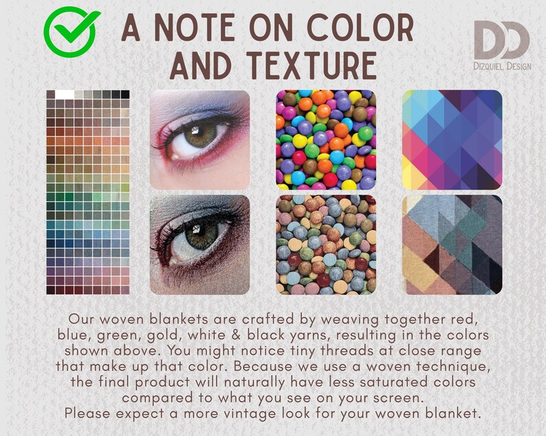 May include: An image with the text "A NOTE ON COLOR AND TEXTURE" and the Dizquiel Design logo. The image includes a color palette, close-up eye photos, and images of colorful candies. The text explains the color and texture of woven blankets.
