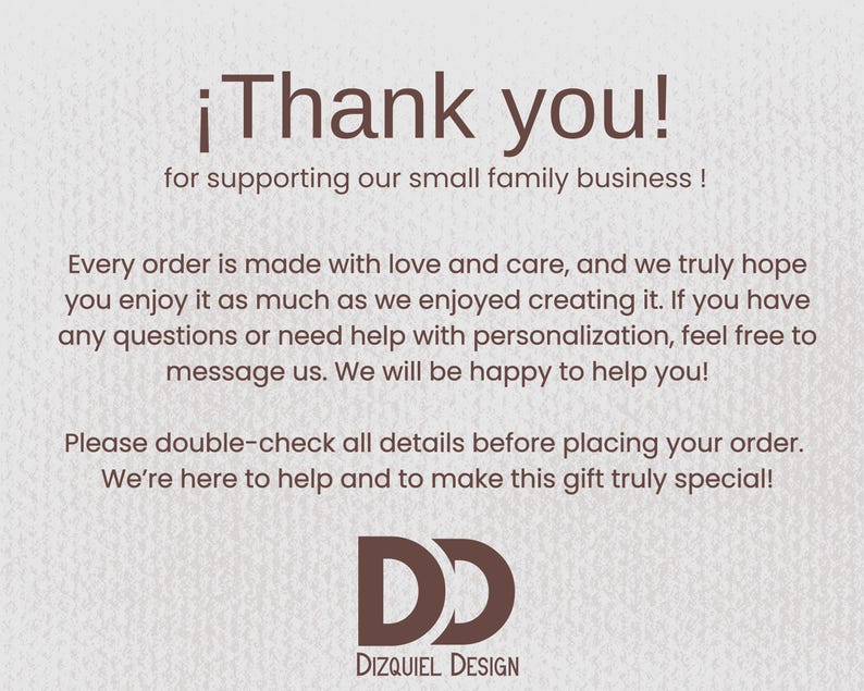 May include: A beige background with the text "&iexcl;Thank you!" and a message of appreciation for supporting a small family business. The image includes the logo "DD DIZQUIEL DESIGN".