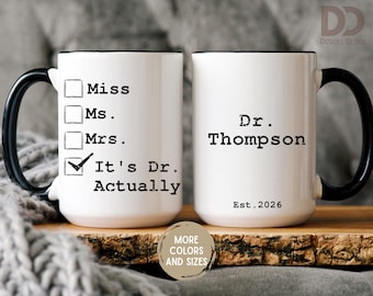 It's Miss Ms Mrs Dr Actually Mug Personalized, PHD Graduation Gift, Future Doctor Gift, New Doctor Dr Actually Doctorate Gift, doctorate mug