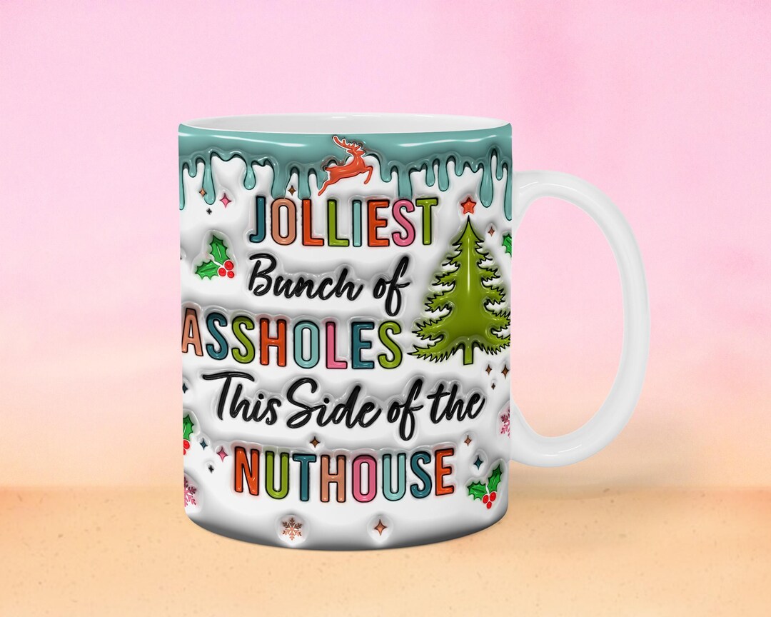 3D Jolliest Bunch of A Holes This Side of the Nut House Christmas ...