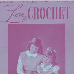 May include: Vintage crochet book cover with the title "Learn to Crochet" in pink script. Two women are seated at a table, working on a crochet project. The cover includes the text "Includes Directions for The Left Handed".