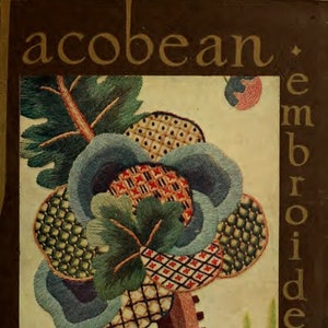 Może przedstawiać: Okładka książki Acobean Embroidery and Traditional Designs przedstawiająca kolorowy haft kwiatowy z zielonymi liśćmi i brązową łodygą na kremowym tle.