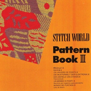 May include: A book cover with a colorful geometric pattern in red, yellow, and brown. The title is "Stitch World Pattern Book III" in black text on an orange background. The book cover also includes text in multiple languages, including "UN UNIVERS DE POINTS", "DIE MUSTERWELT DER ELEKTRONIK", "EEN WERELD VAN STEKEN", "UN MONDO DI PUNTI", and "MUNDO DE PUNTADA".