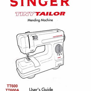 May include: A black and white line drawing of a Singer Tiny Tailor mending machine. The machine has a white body with a red Tiny Tailor label. The text "TT600 TT600A User's Guide" is printed below the image.