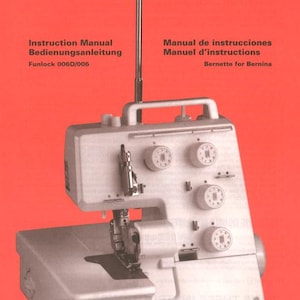 Bernina Bernette Funlock 004 004D 006 006D Serger Overlock Overlocker PDF Instruction Manual in English German French Spanish PDF Download