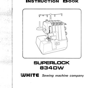 White Globe 834 834DW Superlock 834D Overlocker Serger Service Manual PDF Download Vintage PDF Download User Manual - Complete User Guide