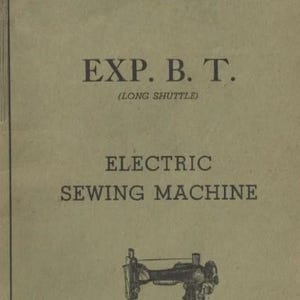 May include: An instruction book for an electric sewing machine. The cover is a light tan color with the title "Instruction Book" at the top. The text "EXP. B. T. (LONG SHUTTLE)" is centered, with "ELECTRIC SEWING MACHINE" below. A drawing of a sewing machine is at the bottom.