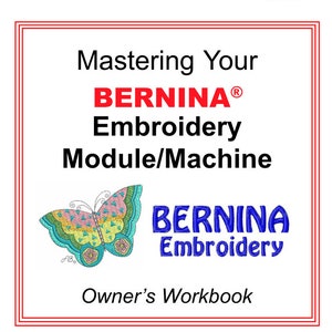 Mastering your Bernina Embroidery Module / Machine Serger Overlocker Machine Owners Workbook PDF Book Guide Instant Download
