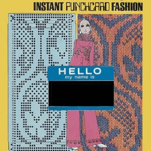 May include: A vintage illustration on a yellow background, featuring a punchcard and a fashion figure. Text reads "INSTANT PUNCHCARD FASHION" and "HELLO my name is". The image also includes the text "Empisal-Knitmaster" and "model 321/323 AUTOMATIC".