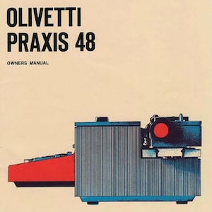 May include: A black and red Olivetti Praxis 48 typewriter with a blue and black body and a red carriage return lever. The typewriter is shown in a side view. The text "Olivetti Praxis 48" and "Owners Manual" is printed on the cover of the manual.