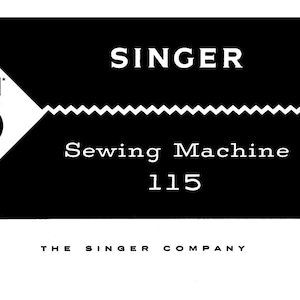 Singer 115 Sewing Machine Instruction Manuals in English Vintage PDF Instant Download Complete User Guide