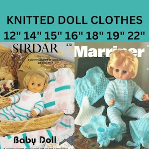 May include: Knitting pattern booklet for doll clothes. The cover features two dolls wearing knitted outfits. The text on the cover reads "Knitted Doll Clothes 12" 14" 15" 16" 18" 19" 22" Sirdar Mariner Baby Doll".