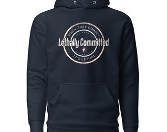 Lethally Committed Hoodie