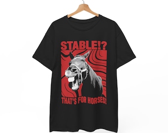 Stable? That's for Horses! T-Shirt