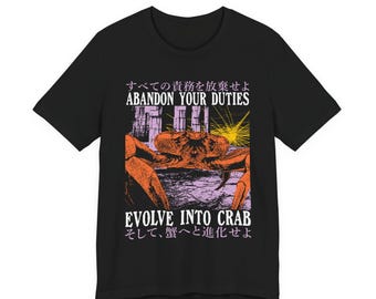 Abandon Your Duties Evolve Into Crab Funny T-Shirt