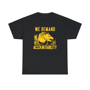 We Demand Accountability Opossum T-Shirt