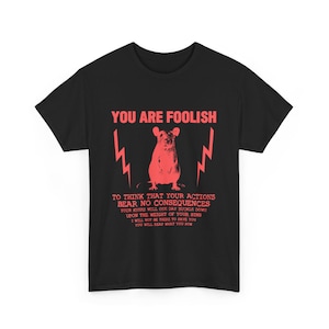You Are Foolish Rat T-Shirt
