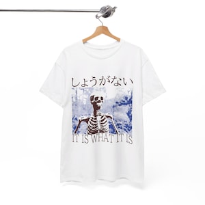 It is What It is Skeleton Funny Japanese T-shirt - Etsy