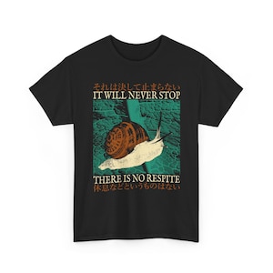 May include: Black t-shirt featuring a graphic of a snail with a brown shell and cream-colored body. The design includes the text "IT WILL NEVER STOP" and "THERE IS NO RESPITE" in English and Japanese.