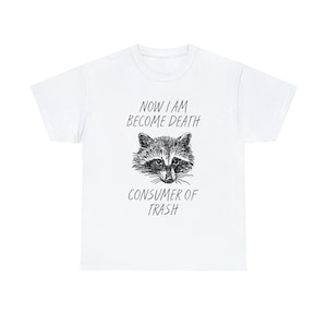 Now I am Become Death Raccoon Heavy Cotton Tee