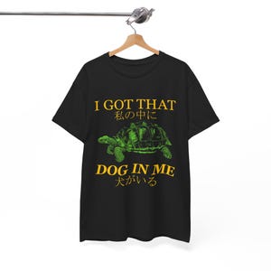 I Got That Dog In Me T-Shirt