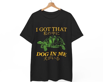 I Got That Dog In Me T-Shirt