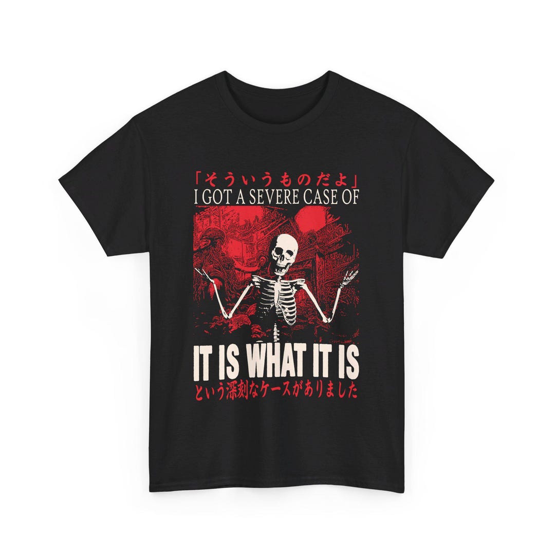 It is What It is Skeleton Japanese T-shirt - Etsy