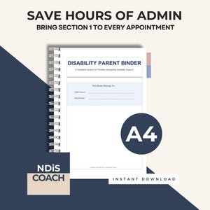 May include: A white spiral-bound notebook titled "DISABILITY PARENT BINDER" with the text "SAVE HOURS OF ADMIN" and "BRING SECTION 1 TO EVERY APPOINTMENT." A dark blue circle with "A4" is on the right. The text "NDIS COACH" and "INSTANT DOWNLOAD" are also visible.