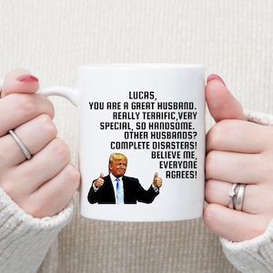 Trump Custom Mug For Husband, Trump Husband Mug, Personalized Trump, Husband Birthday-Husband Christmas, Anniversary, Customized Husband