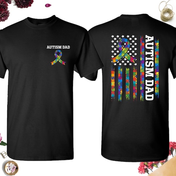 Proud Autism Dad American Flag 2 Side Shirt, Autism Awareness Gift, Autism Warrior Shirt, Gift For Dad, Fathers Day Tee, 4th Of July Shirt