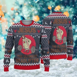 Jesus The Ultimate Deadlifter Ugly Christmas Sweater, Jesus Lover Xmas Sweatshirt, Weightlifting Shirt, Christmas Gift For Men Women Kid