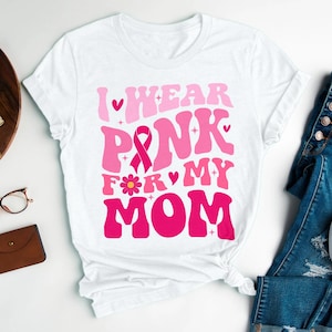 I Wear Pink For My Mom Breast Cancer Shirt, Custom Breast Cancer Tee, Pink Ribbon Support Squad, Gift For Women, Cancer Support Team Shirts