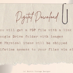 May include: Text on a brown paper background with a paper clip in the top right corner. The text reads "Digital Download" and includes three bullet points: "You will get a PDF file with a link to Google Drive folder with images", "NO Physical items will be shipped", and "Lifetime access to your files via cloud". The text also includes the copyright information "(c) Bontik Vintage Designs".
