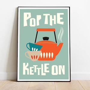 Tea print, pop the kettle on, tea poster, tea wall art, kitchen print, retro kitchen wall art, kitchen poster, art for kitchen